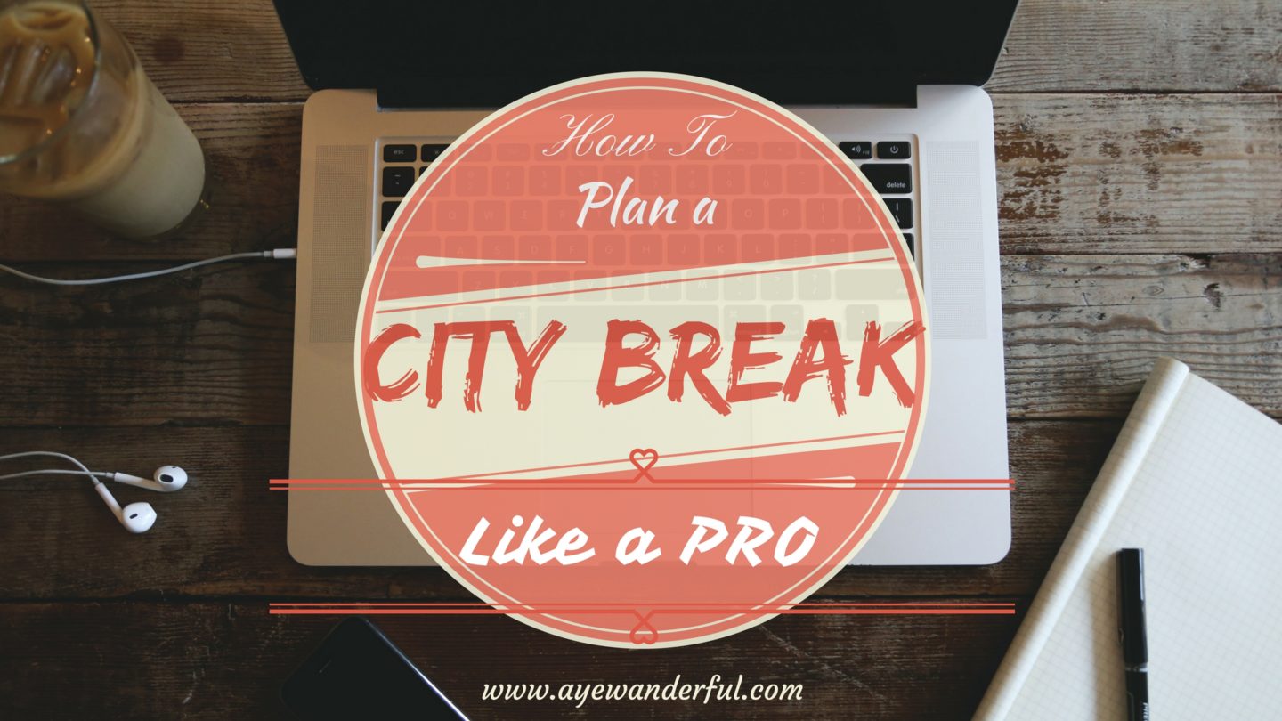 How to Plan a City Break like a Pro