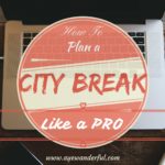 How to Plan a City Break like a Pro