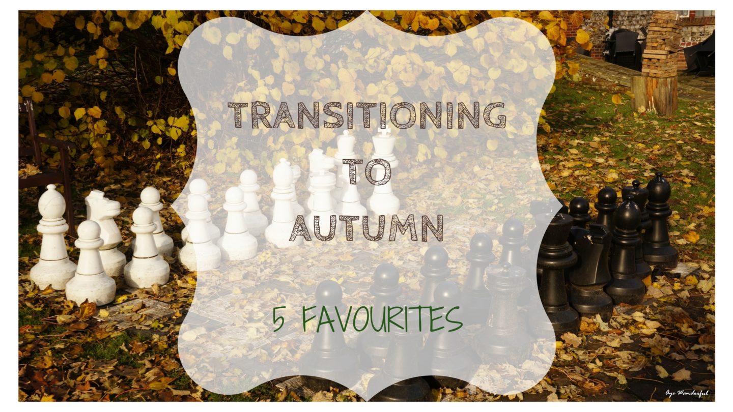 5 Autumn Favourites – Transitioning to Autumn