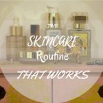 Skincare routine that works