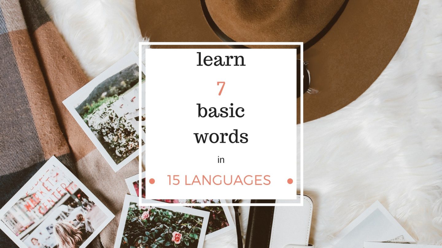 Learn 7 basic words in 15 languages