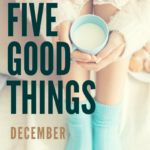 Five Good Things December